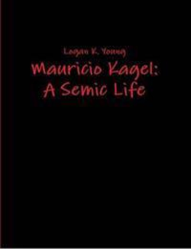 Mauricio Kagel: A Semic Life