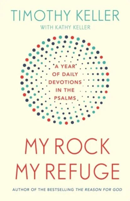 My Rock; My Refuge av Timothy Keller
