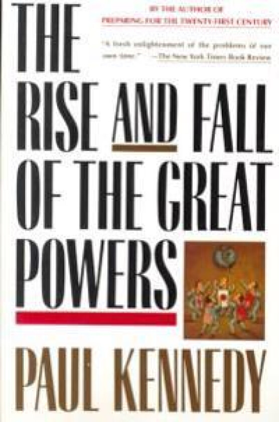 The Rise and Fall of the Great Powers: Economic Change and Military Conflict from 1500 to 2000