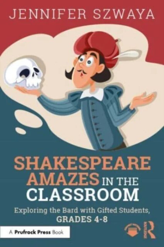 Shakespeare Amazes in the Classroom av Jennifer Szwaya