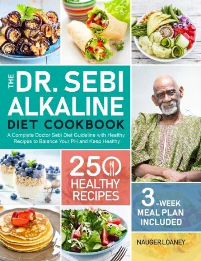 The Dr. Sebi Alkaline Diet Cookbook av Nauger Loaney