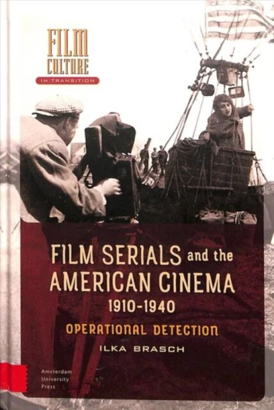 Film Serials and the American Cinema, 1910-1940 av Ilka Brasch
