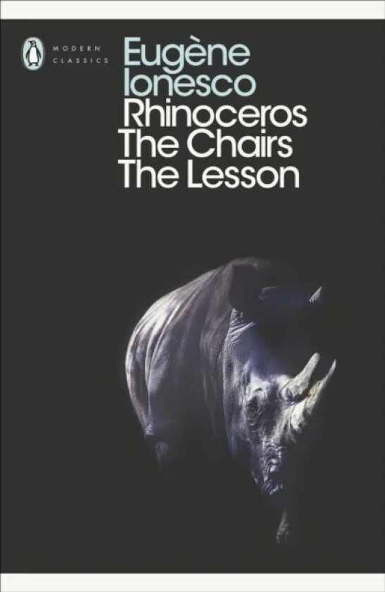 Rhinoceros, The Chairs, The Lesson av Eugene Ionesco
