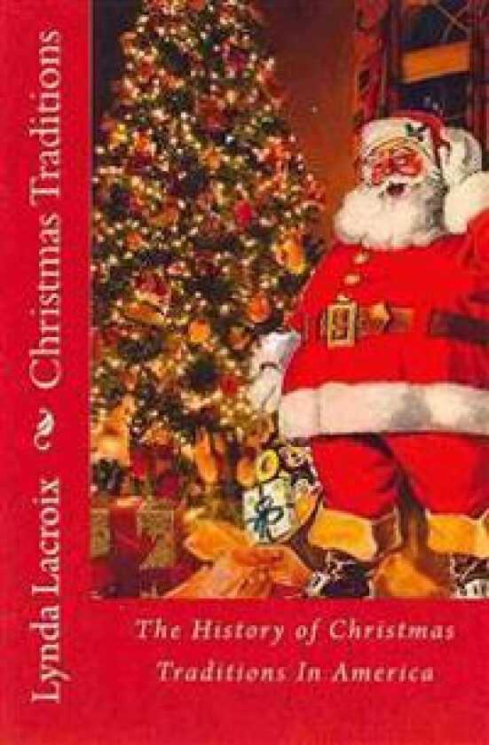 Christmas Traditions: The History of Christmas Traditions in America