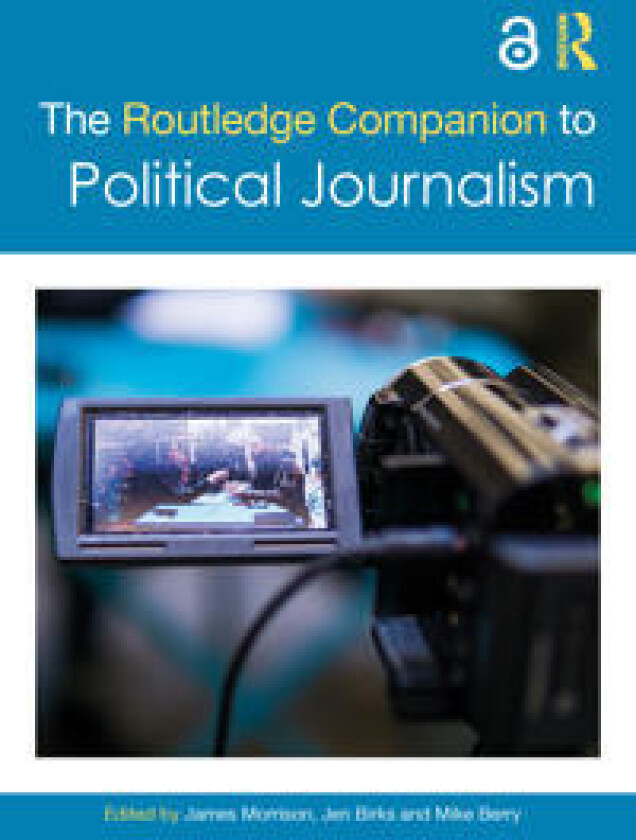 The Routledge Companion to Political Journalism
