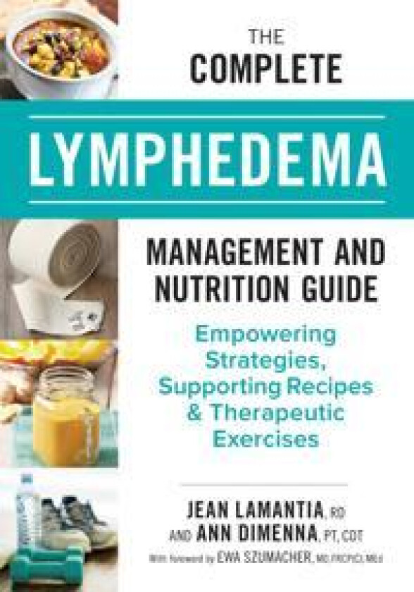 The Complete Lymphedema Management and Nutrition Guide
