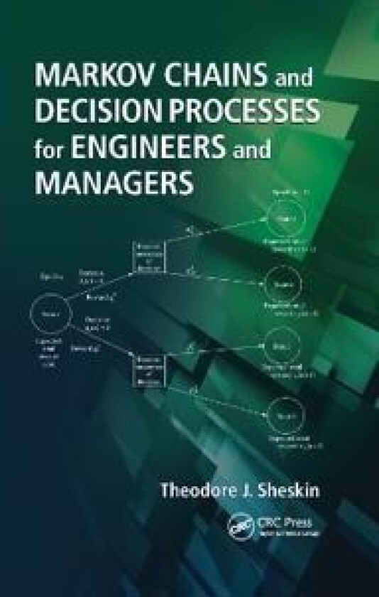 Markov Chains and Decision Processes for Engineers and Managers