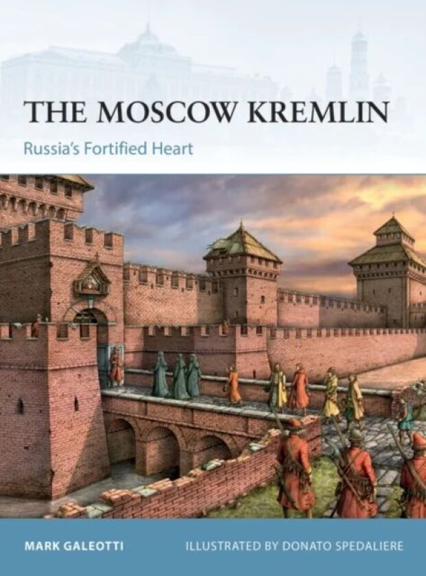 The Moscow Kremlin av Mark (New York University New York USA Galeotti