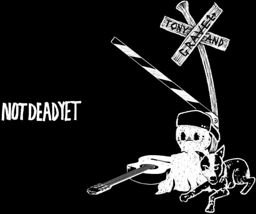 Tony & Gravel Not Dead Yet CD