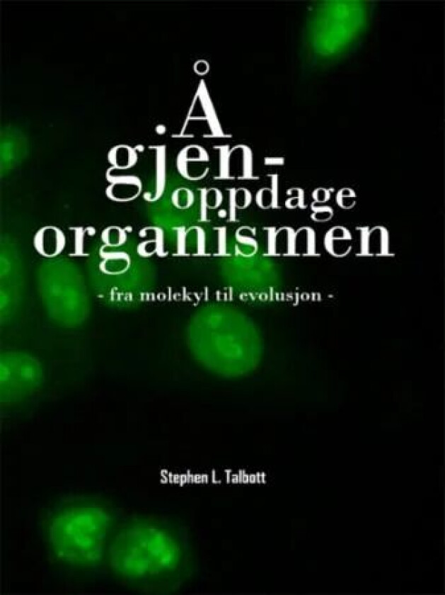 Å gjenoppdage organismen av Stephen L. Talbott
