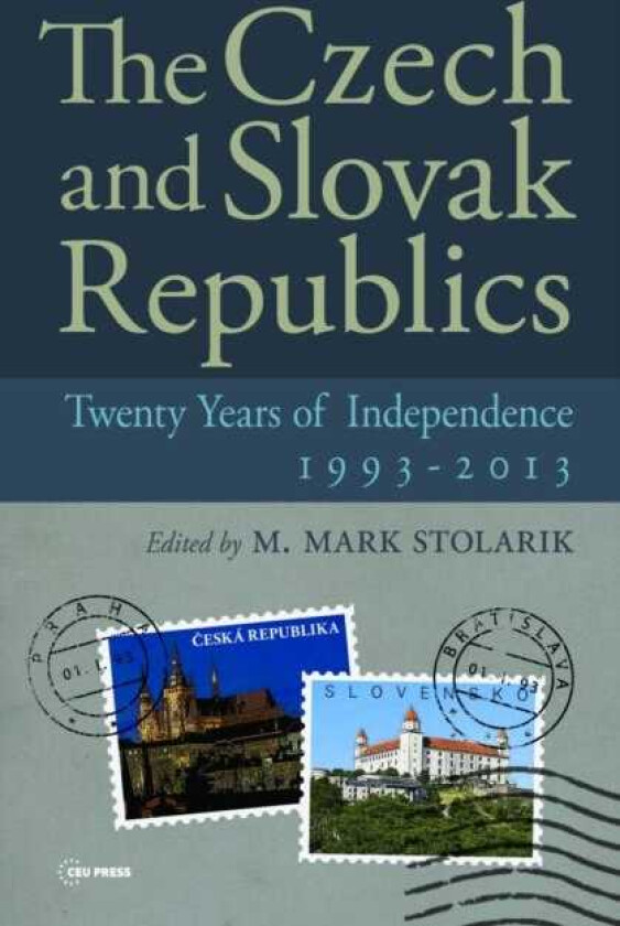 The Czech and Slovak Republics Twenty Years of Independence, 1993–2013