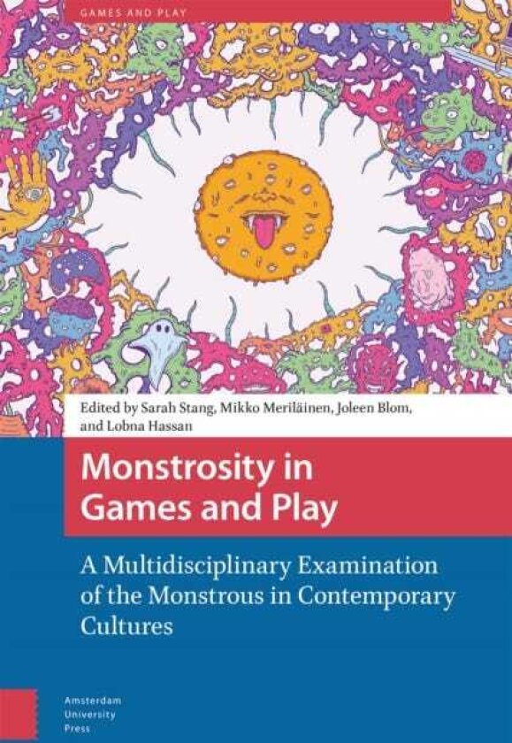 Monstrosity in Games and Play A Multidisciplinary Examination of the Monstrous in Contemporary Cultures