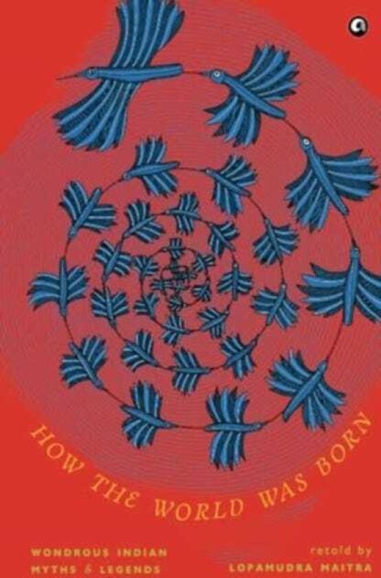 How the World Was Born Wondrous Indian Myths and Legends