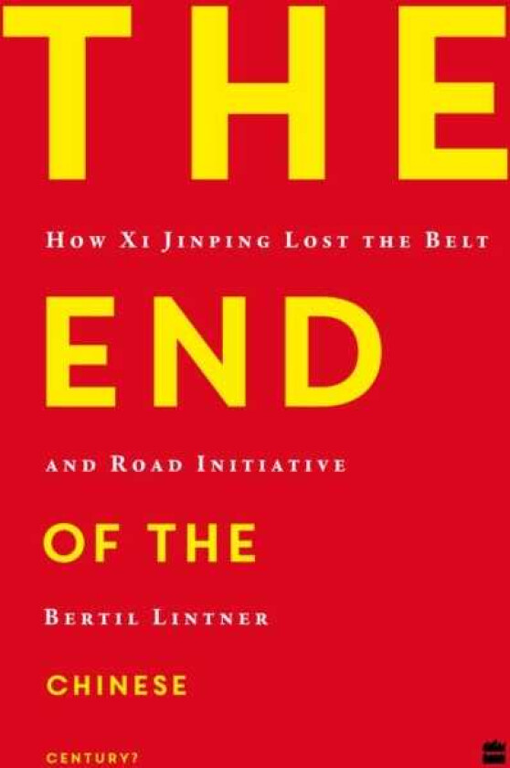 The End of the Chinese Century? How Xi Jinping Lost the Belt and Road Initiative