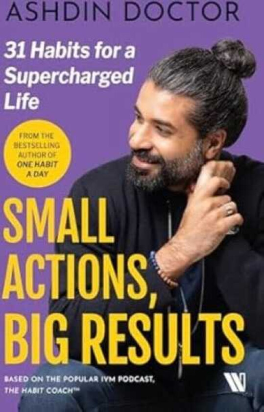 Small Actions, Big Results 31 Habits to a Supercharged Life