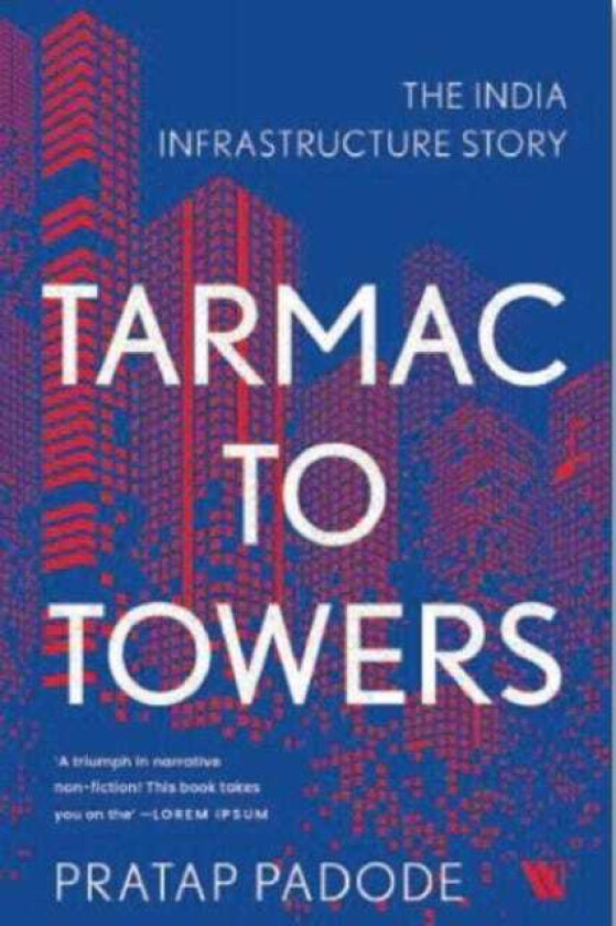 Tarmac to Towers The India Infrastructure Story