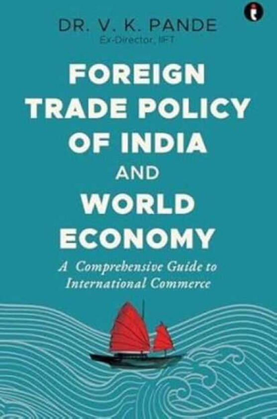 Foreign Trade Policy of India and World Economy A Comprehensive Guide to International Commerce