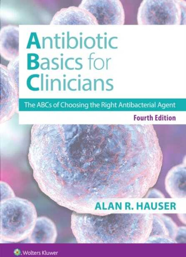 Antibiotics Basics for Clinicians The ABCs of Choosing the Right Antibacterial Agent