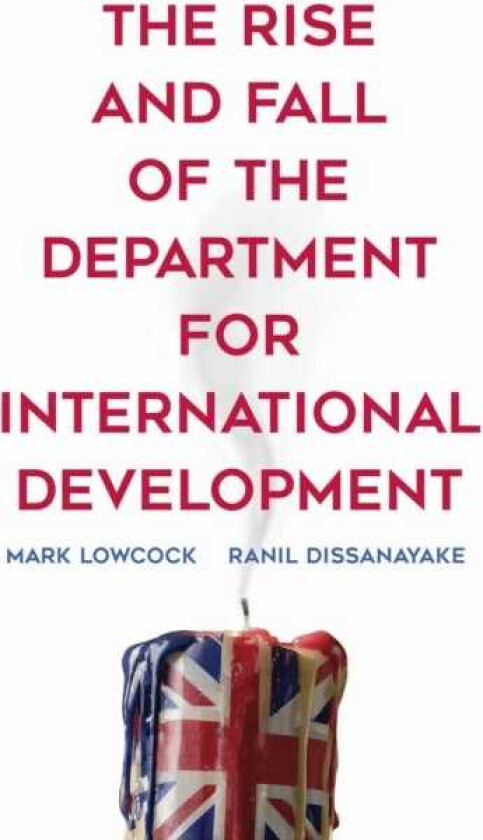 The Rise and Fall of the Department for International Development