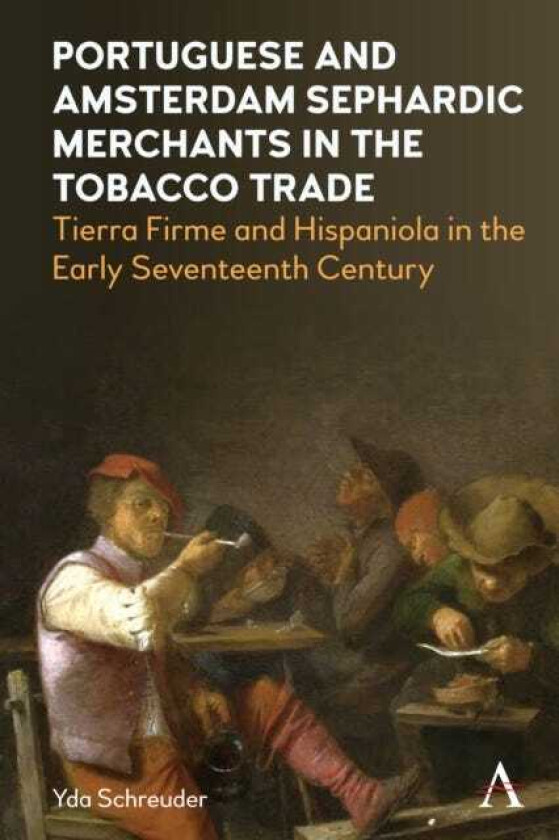 Portuguese and Amsterdam Sephardic Merchants in the Tobacco Trade Tierra Firme and Hispaniola in the Early Seventeenth Century