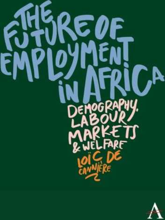 The future of employment in Africa Demography, labour markets and welfare