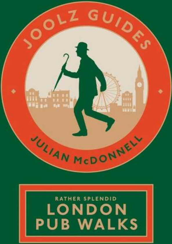 Joolz Guides: Rather Splendid London Pub Walks A Charming Trundle through London's Neighbourhoods via Its Fabulous Drinking Houses