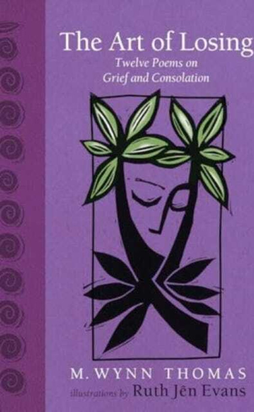 The Art of Losing Twelve Poems on Grief and Consolation