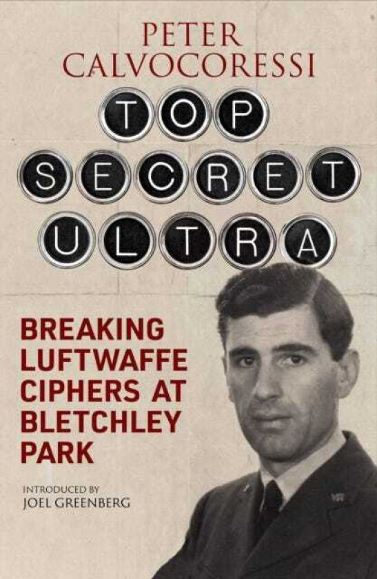 Top Secret Ultra Breaking Luftwaffe Ciphers at Bletchley Park