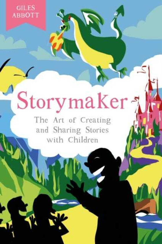Storymaker The Art of Creating and Sharing Stories with Children