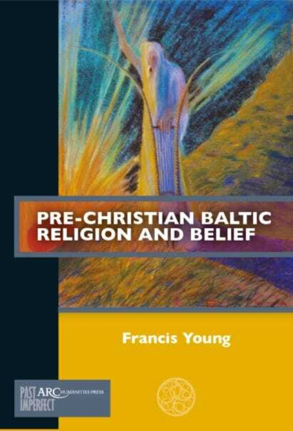 PreChristian Baltic Religion and Belief