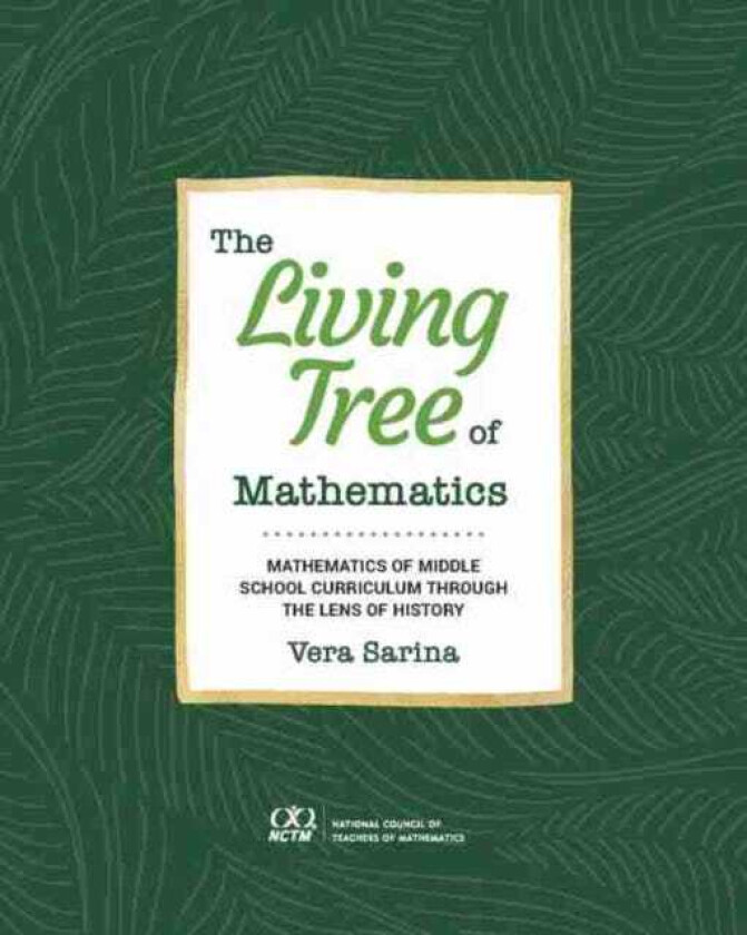 The Living Tree of Mathematics Mathematics of Middle School Curriculum through the Lens of History