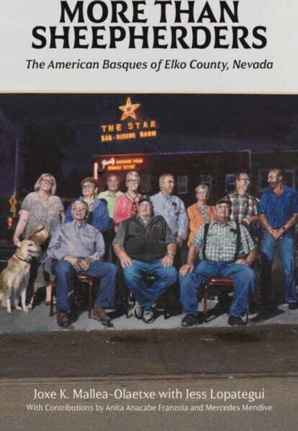 More Than Sheepherders The American Basques of Elko County, Nevada