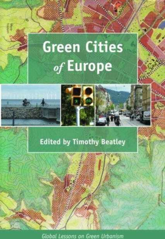 Green Cities of Europe Global Lessons on Green Urbanism