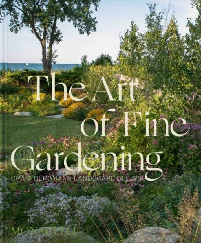 The Art of Fine Gardening Craig Bergmann Landscape Design