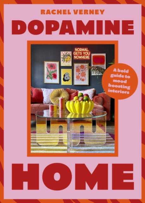Dopamine Home A bold guide to moodboosting interiors