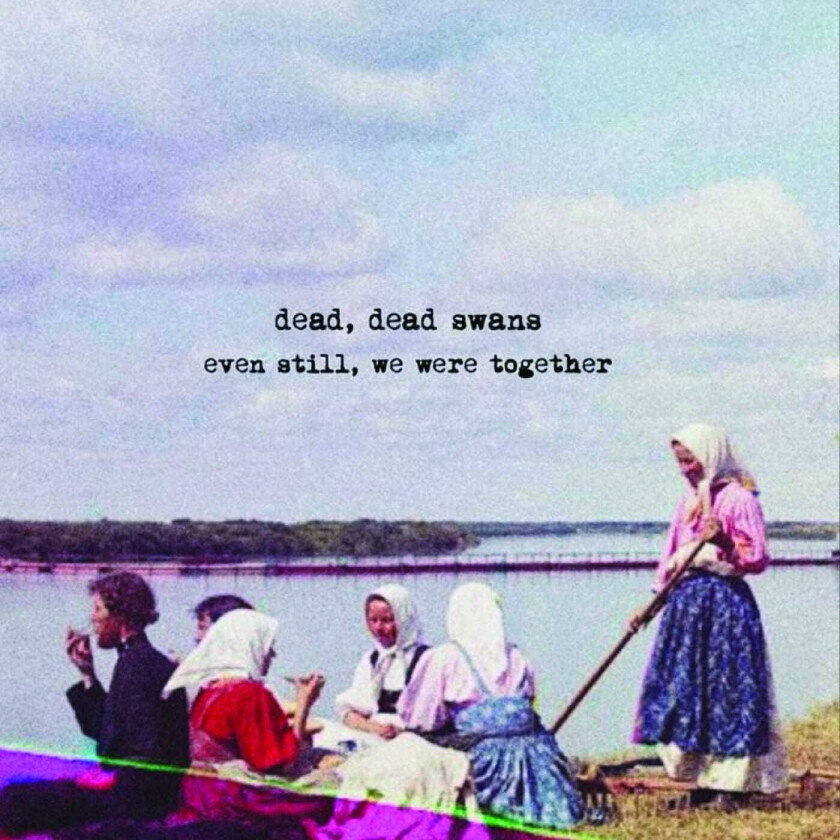 Dead, Dead Swans Even Still, We Were Together CD