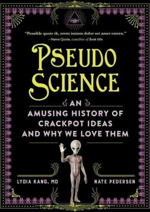 Pseudoscience An Amusing History of Crackpot Ideas and Why We Love Them