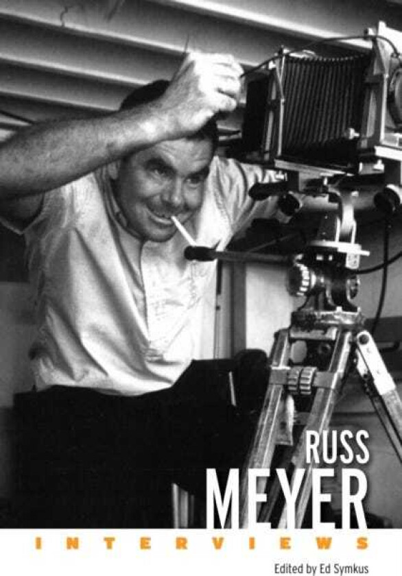 Russ Meyer Interviews