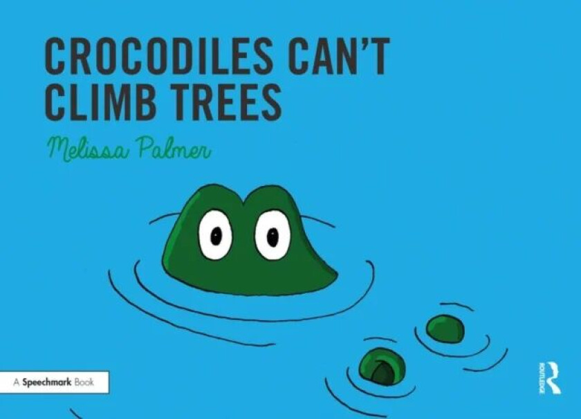 Crocodiles Can't Climb Trees av Melissa Palmer
