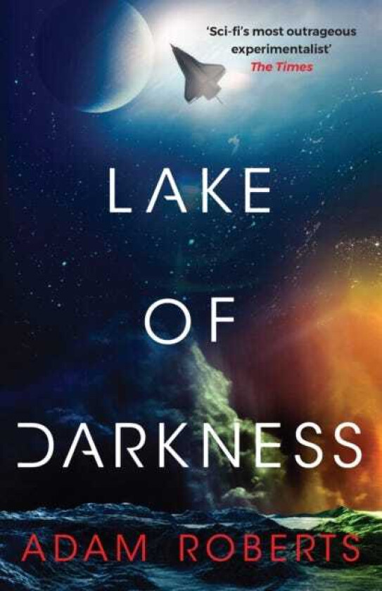Lake of Darkness The mindbending new science fiction novel from Adam Roberts