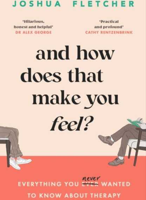 And How Does That Make You Feel?  everything you (n)ever wanted to know about therapy