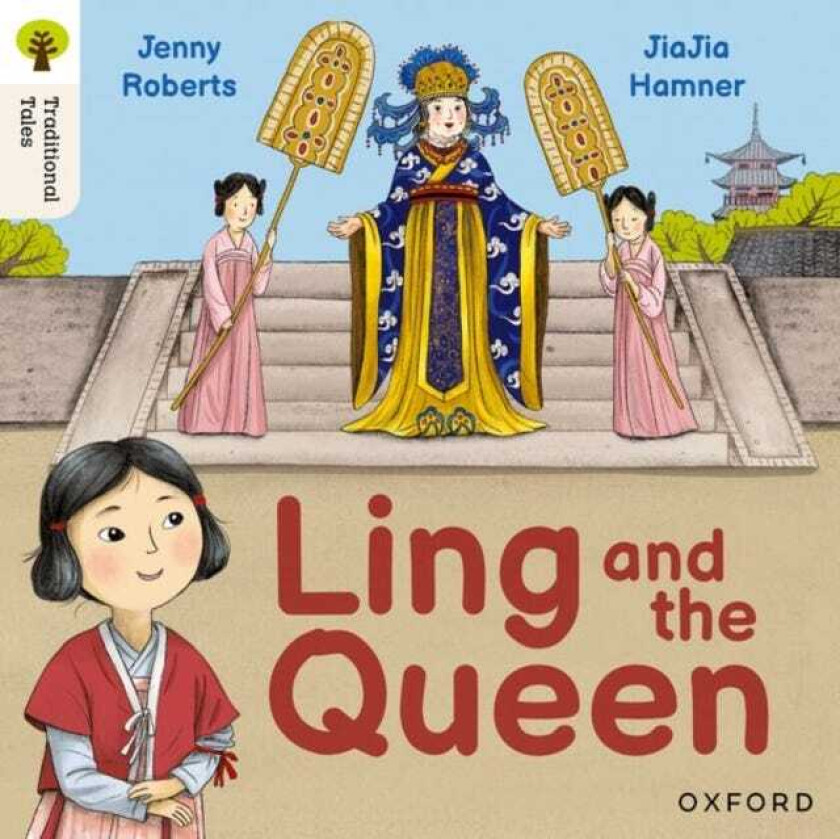 Oxford Reading Tree Traditional Tales: Level 3: Ling and the Queen