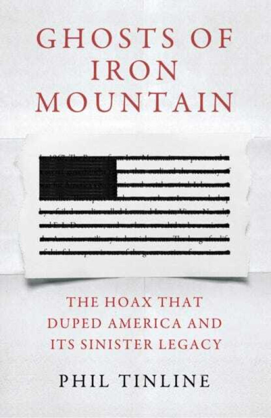 Ghosts of Iron Mountain The Hoax that Duped America and its Sinister Legacy