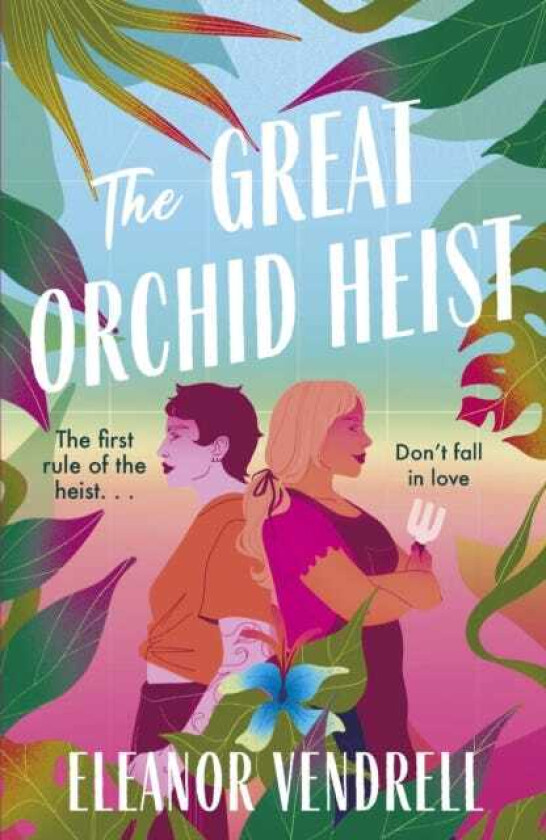 The Great Orchid Heist A heartpounding and hilarious sapphic romcom with a heist twist!