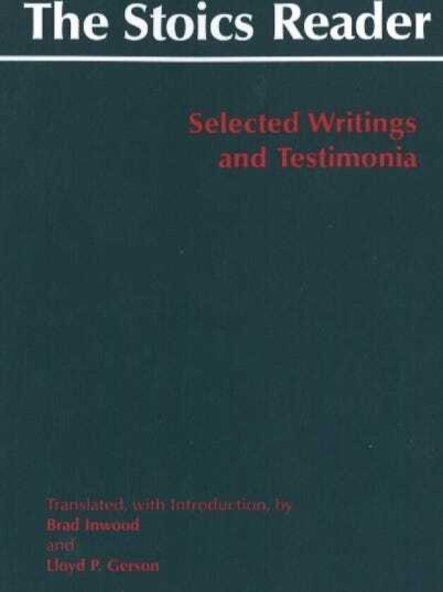 The Stoics Reader Selected Writings and Testimonia