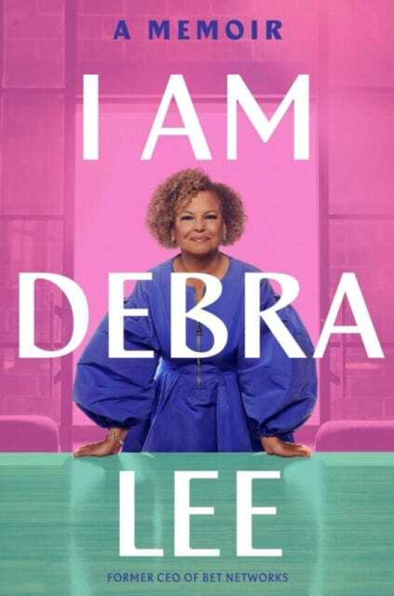 I Am Debra Lee A Memoir