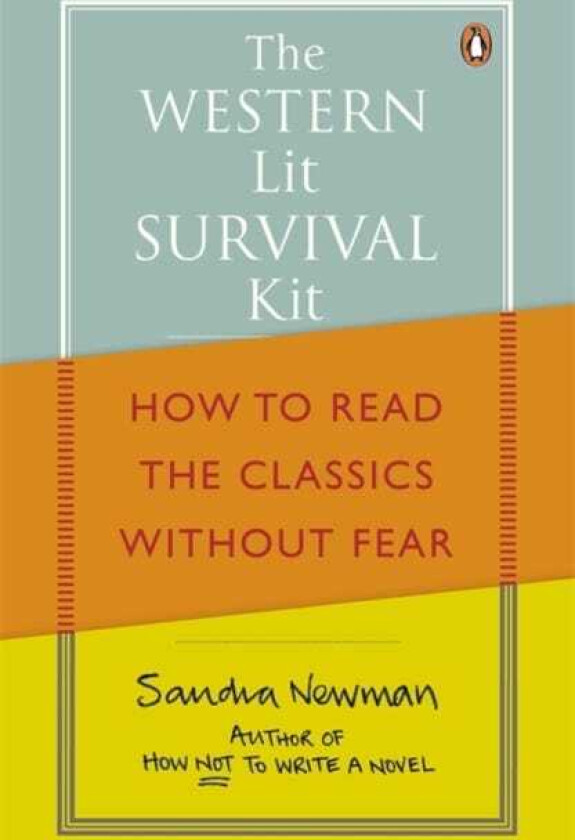The Western Lit Survival Kit How to Read the Classics Without Fear