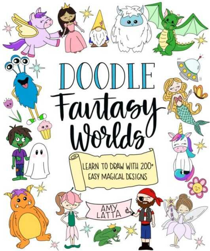 Doodle Fantasy Worlds Learn to Draw with 200+ Easy Magical Designs