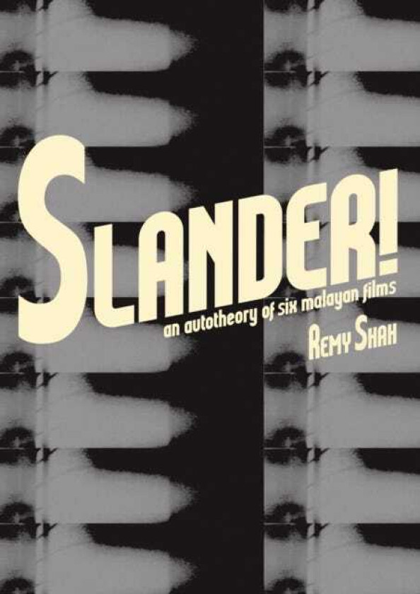 Slander! An Autotheory of Six Malayan Films