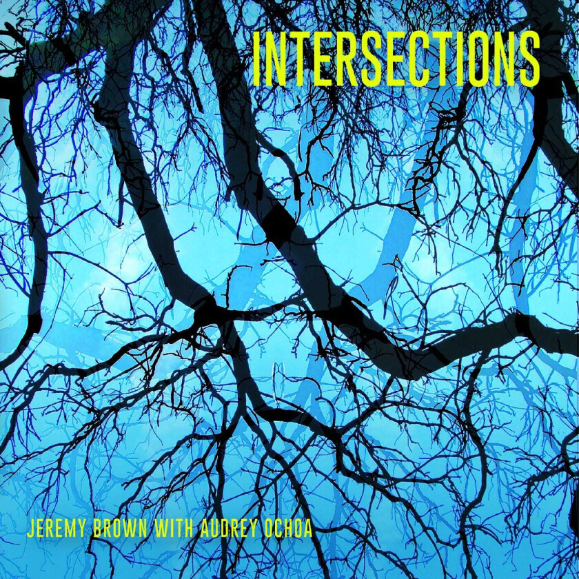 Jeremy Brown, Audrey Ochoa Intersections CD